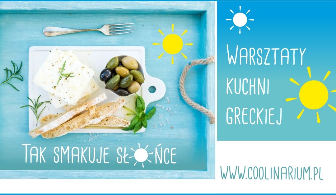 Tak smakuje słońce – warsztaty kulinarne kuchni greckiej